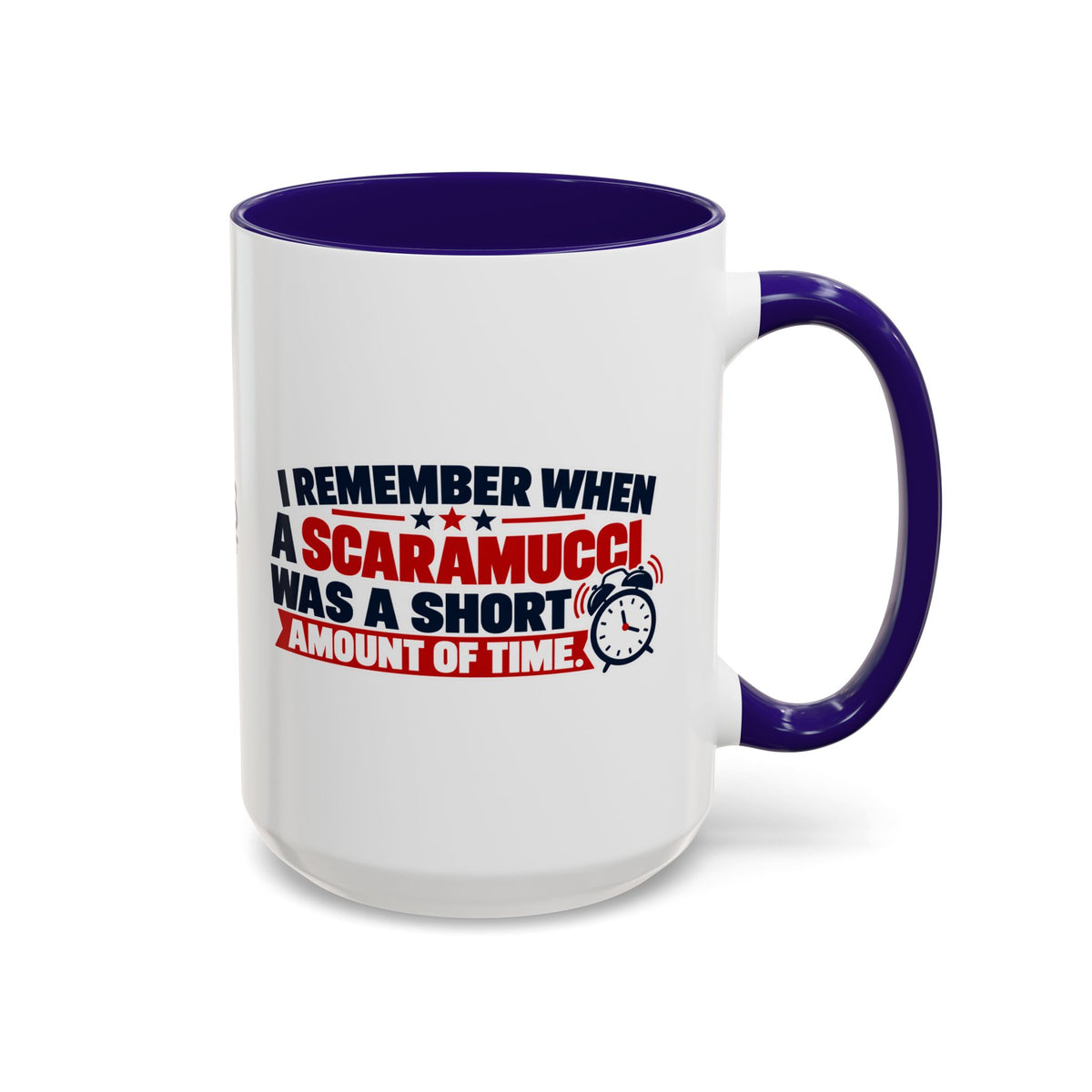 I Remember When a Scaramucci Was a Short Amount of Time | Political Humor Coffee Mug