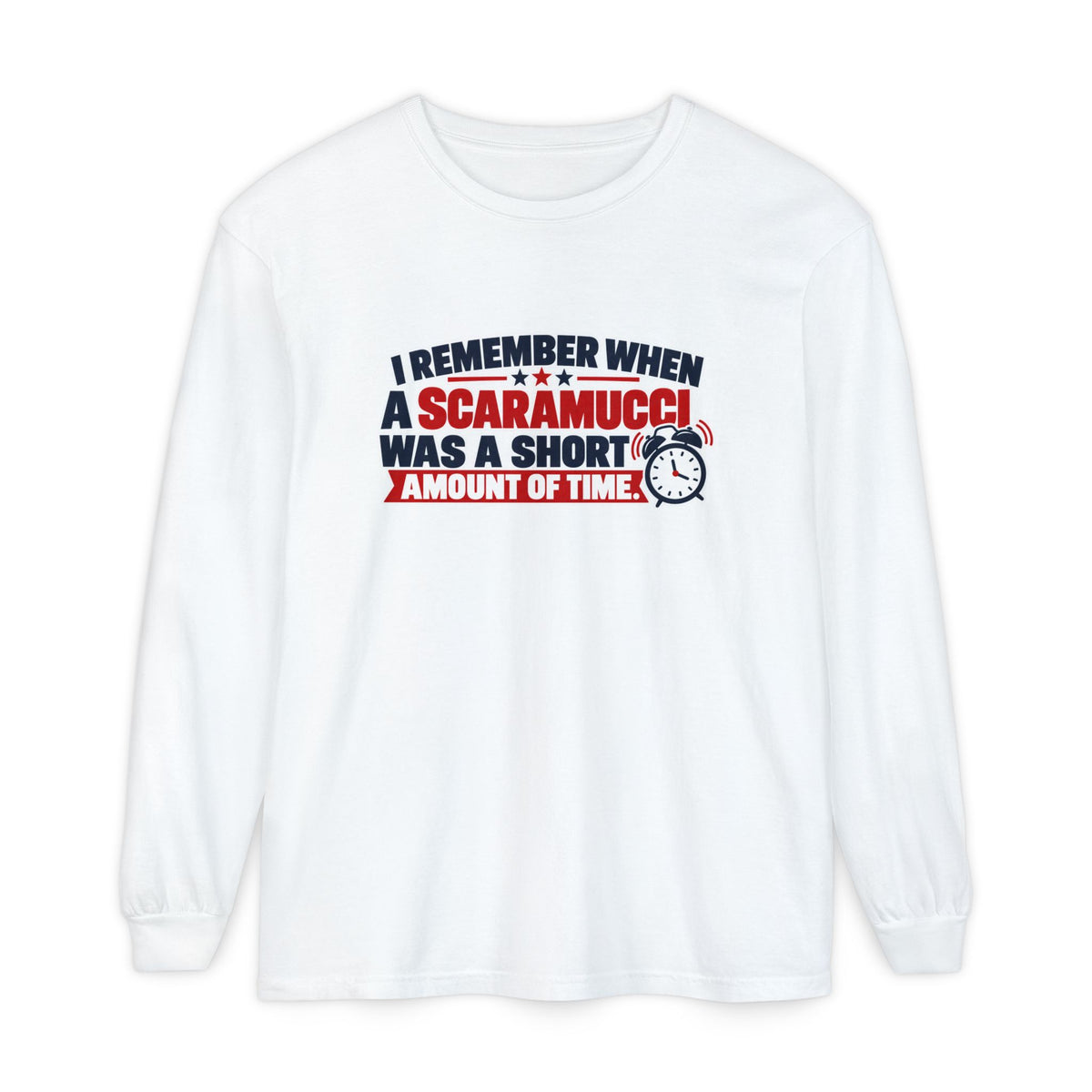 I Remember When a Scaramucci Was Short | Political Humor Long Sleeve Shirt