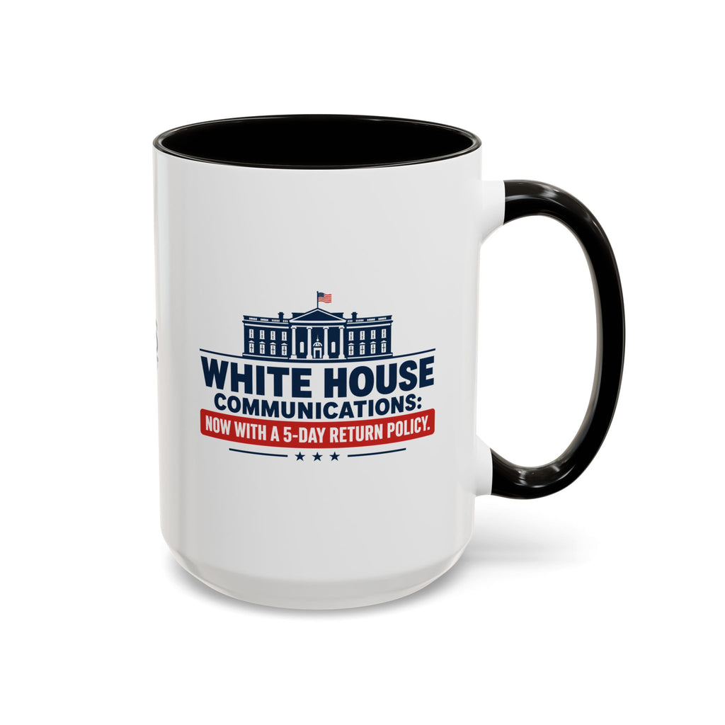 White House Communications 5-Day Return Policy Mug | Funny Political Satire Coffee Cup (11oz/15oz)