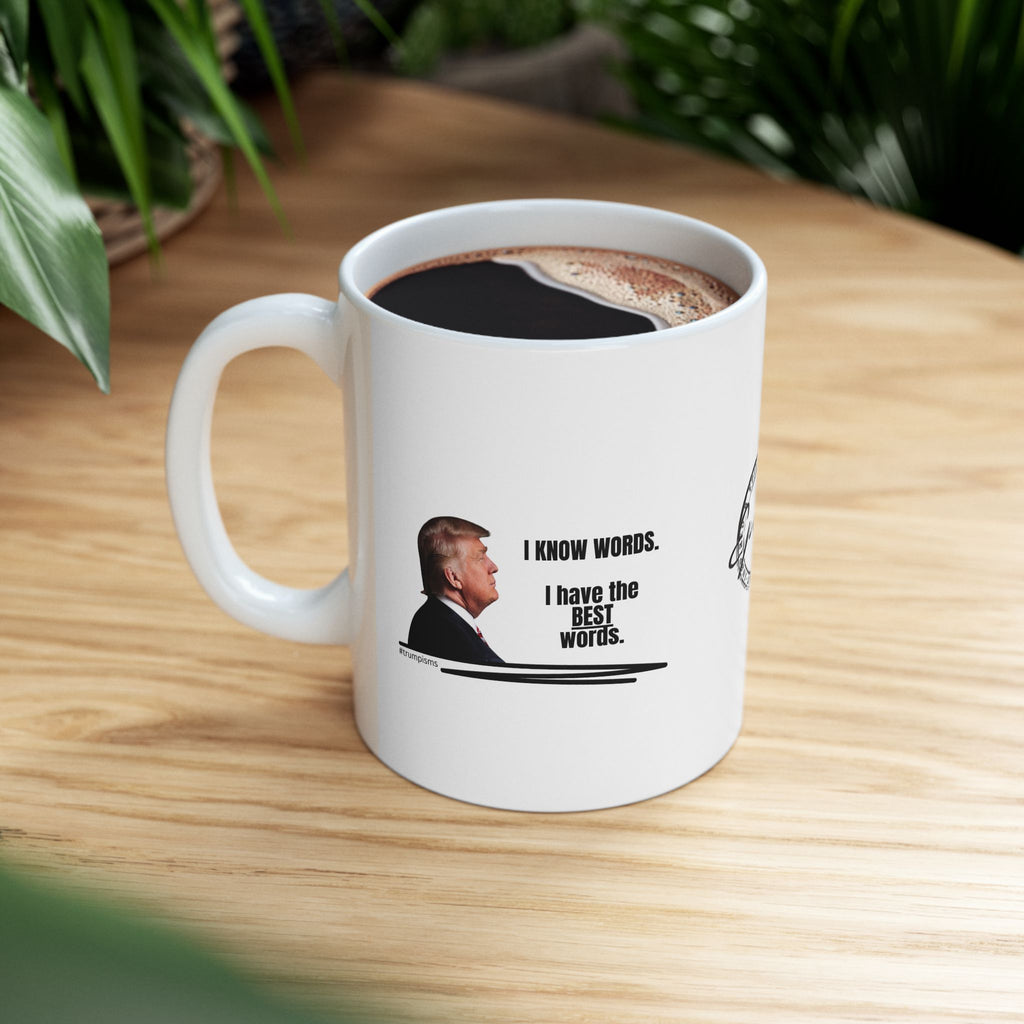 I Know Words: Trumpisms Ceramic Mug, (11oz, 15oz)