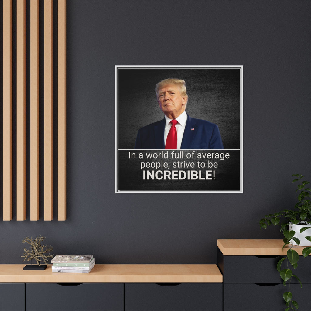 Inspirational Framed Canvas Print - 'Strive to be Incredible!' Printify