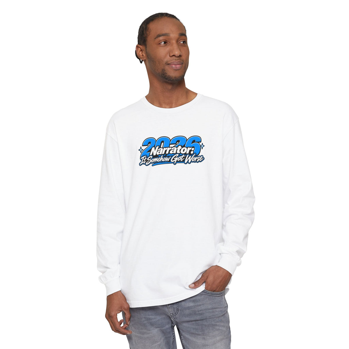 2026 Narrator: It Somehow Got Worse Long Sleeve Tee | Funny 2026 Shirt
