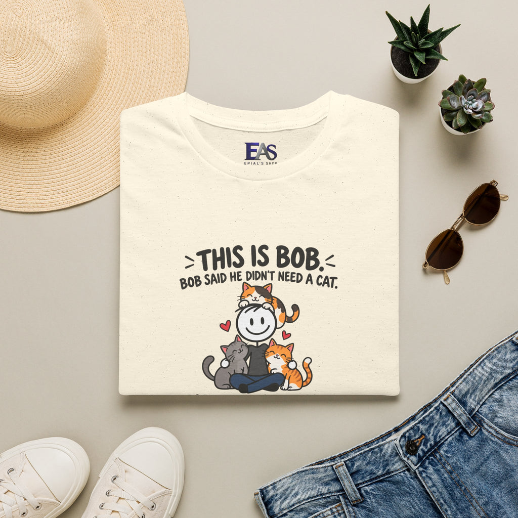 Be Like Bob Three Cats T-Shirt | Funny Cat Lover Tee