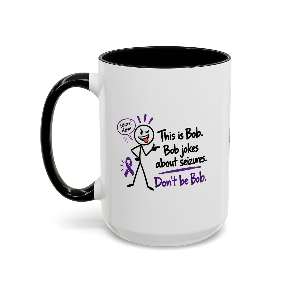 Don’t Be Bob Seizure Joke Mug | Epilepsy Awareness Coffee Mug (11 oz/15 oz)
