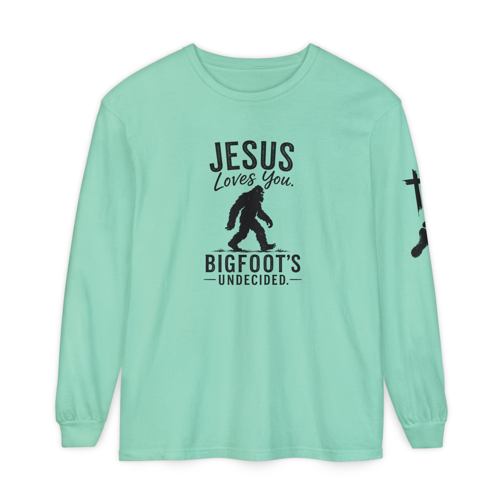 Jesus Loves You. Bigfoot’s Undecided. Long Sleeve Shirt