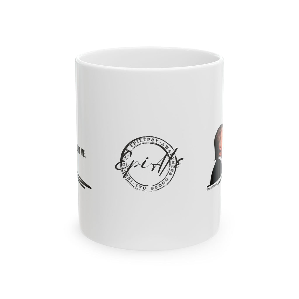 Believe Me: Trumpisms Ceramic Mug, (11oz, 15oz)