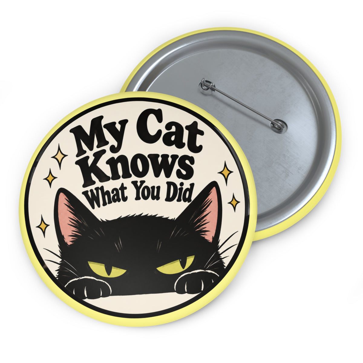 My Cat Knows What You Did Pinback Button | Funny Black Cat Pin