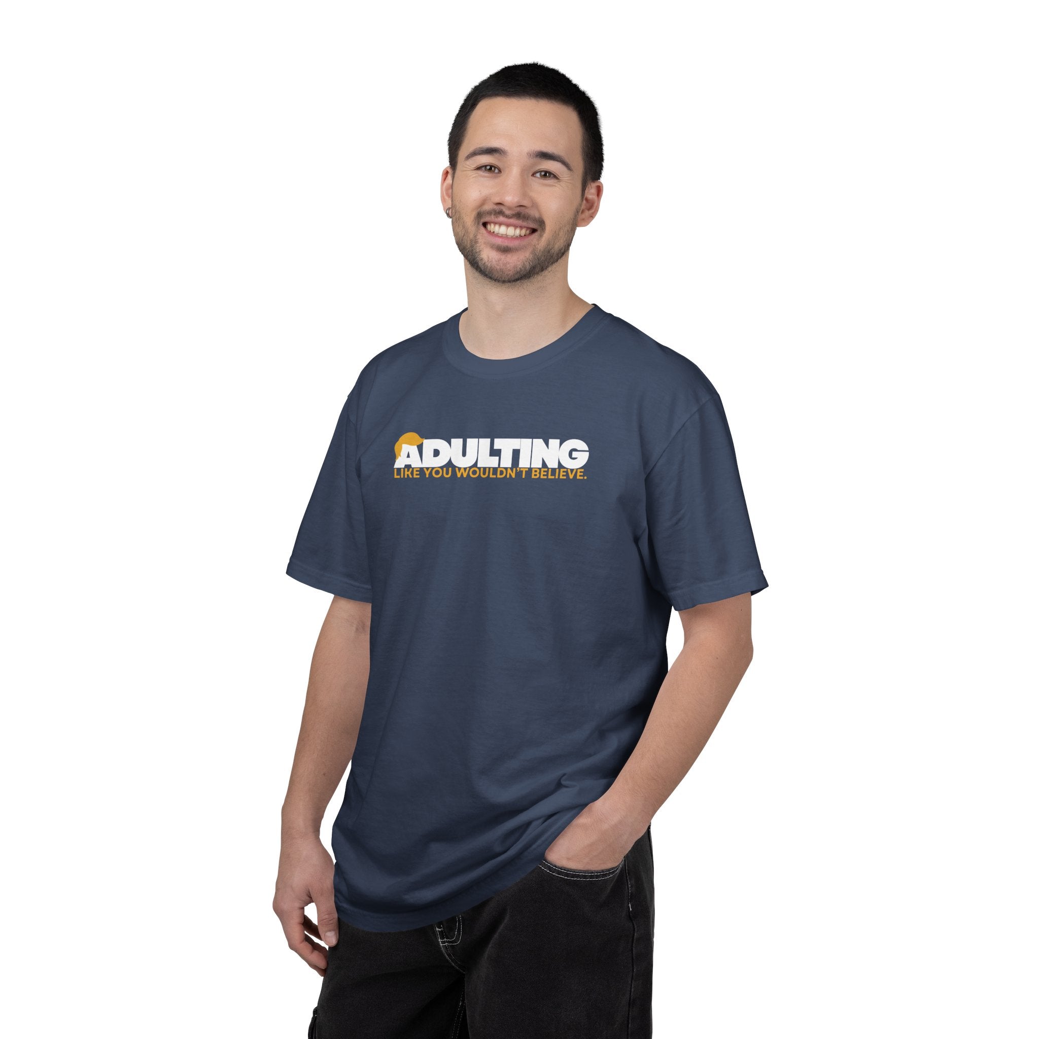 Adulting, Like You Wouldn’t Believe – Garment-Dyed Unisex T-Shirt