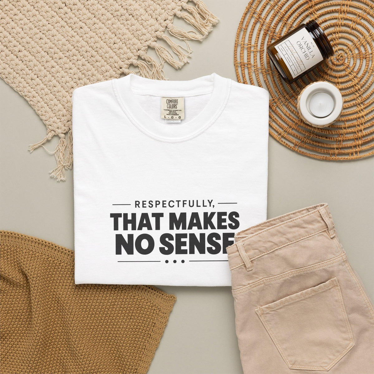 Respectfully, That Makes No Sense Garment-Dyed Graphic T-Shirt