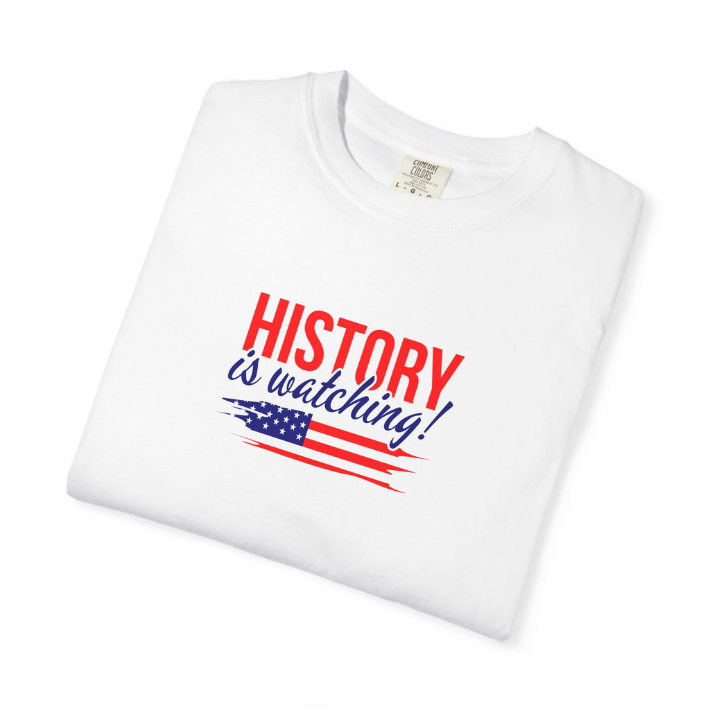 History Is Watching Patriotic Statement T-Shirt