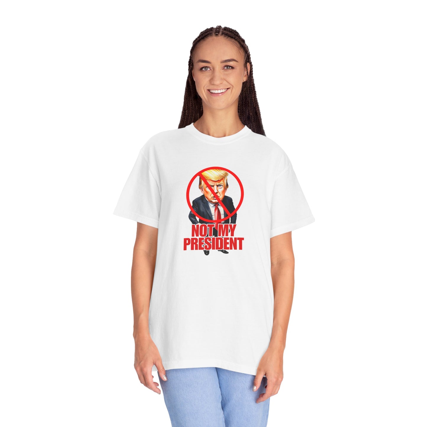 Protest Statement T-Shirt - "Not My President" Unisex Garment-Dyed Tee