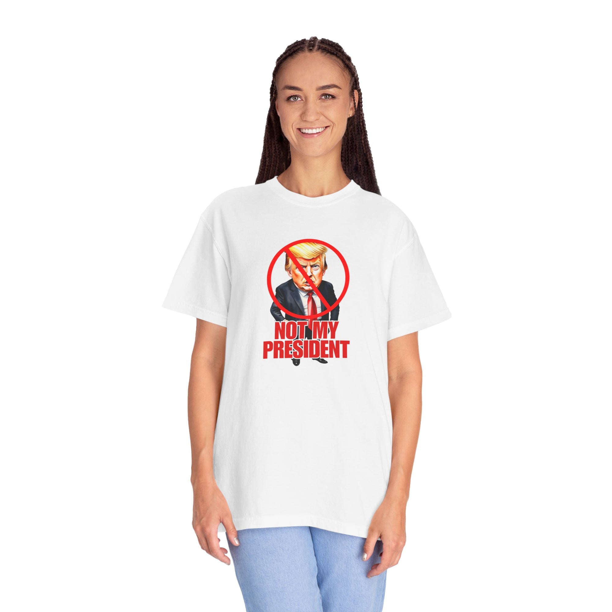Protest Statement T-Shirt - "Not My President" Unisex Garment-Dyed Tee