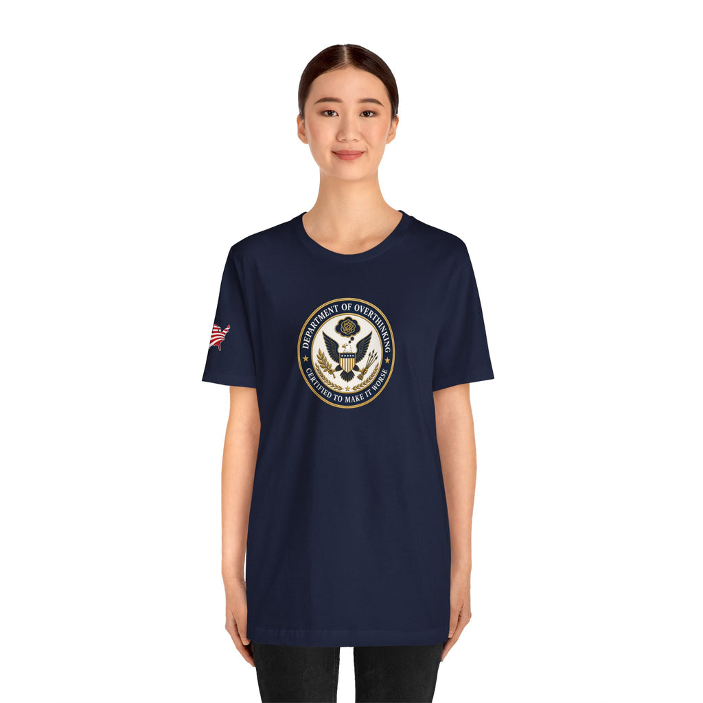 Department of Overthinking Certified to Make It Worse T-Shirt
