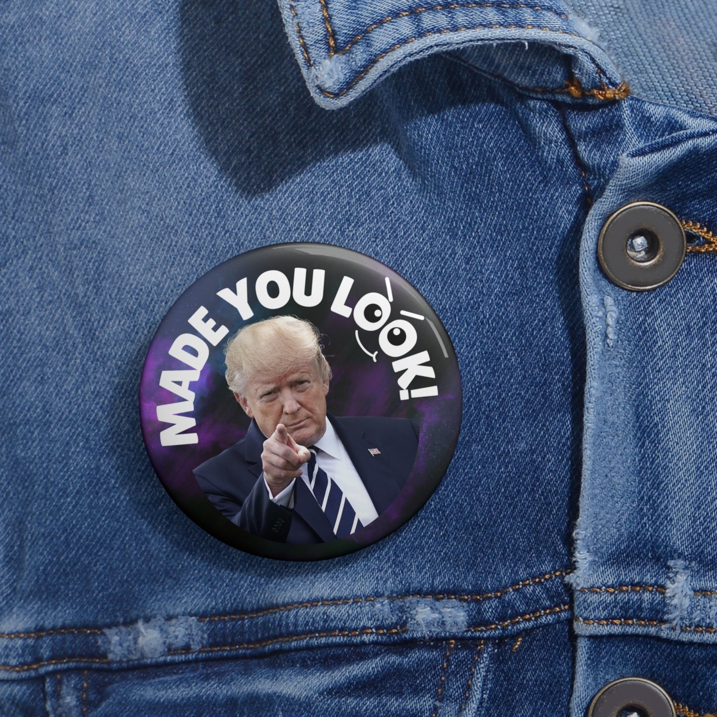 Pin Buttons - Made You Look! - Fun Political Statement