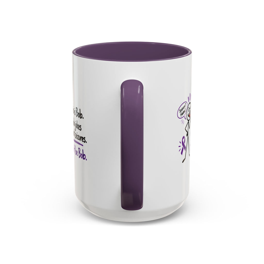 Don’t Be Bob Seizure Joke Mug | Epilepsy Awareness Coffee Mug (11 oz/15 oz)
