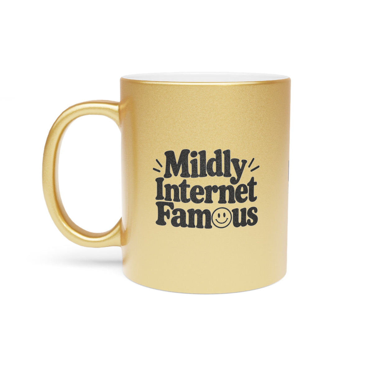 Mildly Internet Famous Metallic Mug | Gold or Silver Creator Coffee Cup