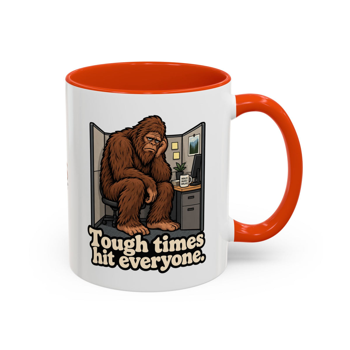 Tough Times Hit Everyone Bigfoot Office Humor Accent Coffee Mug (11oz/15oz)