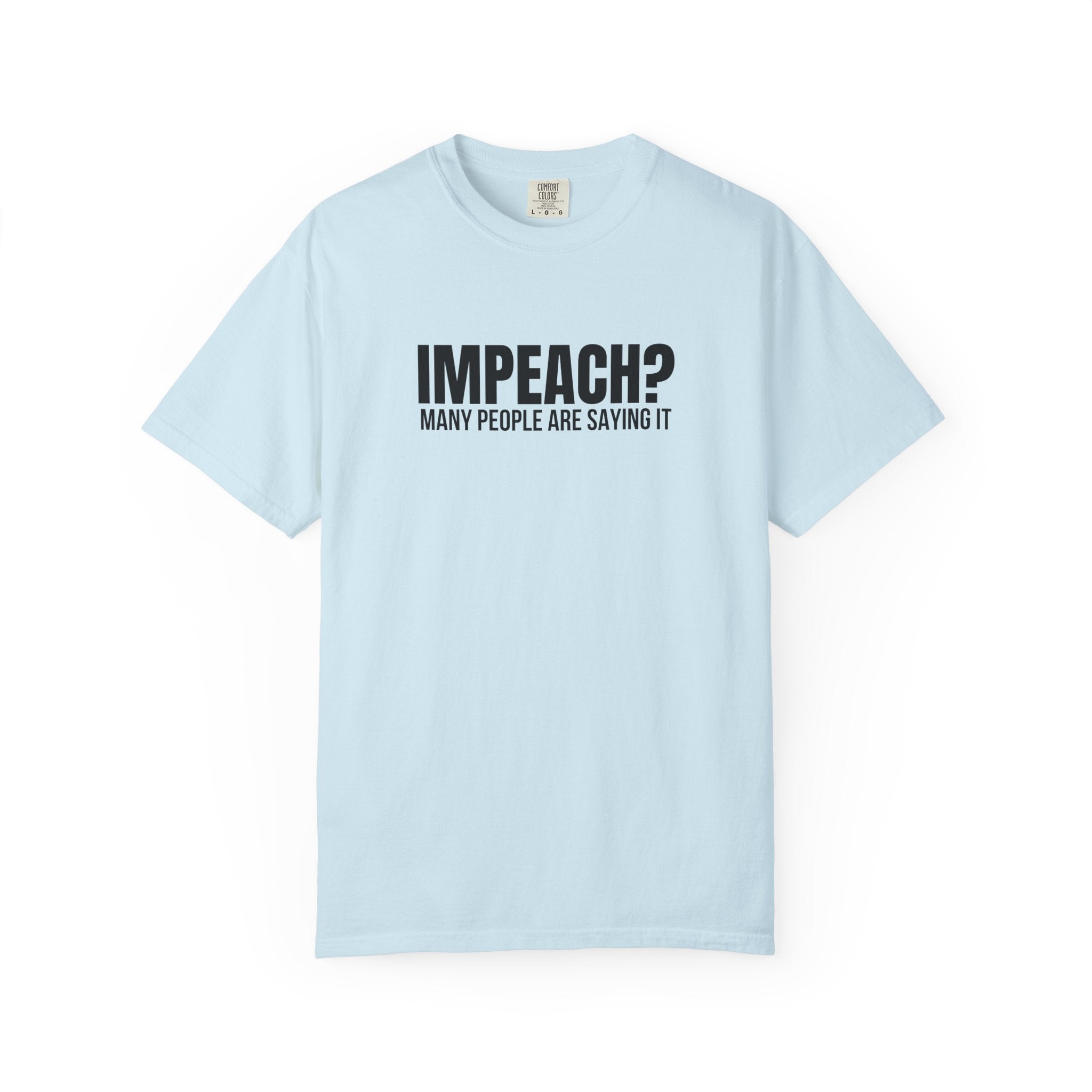 Impeach? Many People Are Saying It T-Shirt | Political Satire Tee