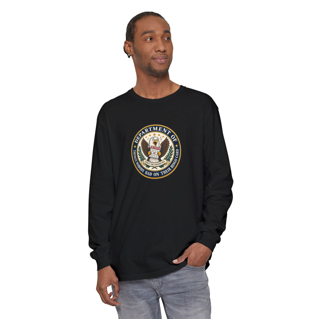 Department of Things Nobody Had on Their Bingo Card Long Sleeve Shirt
