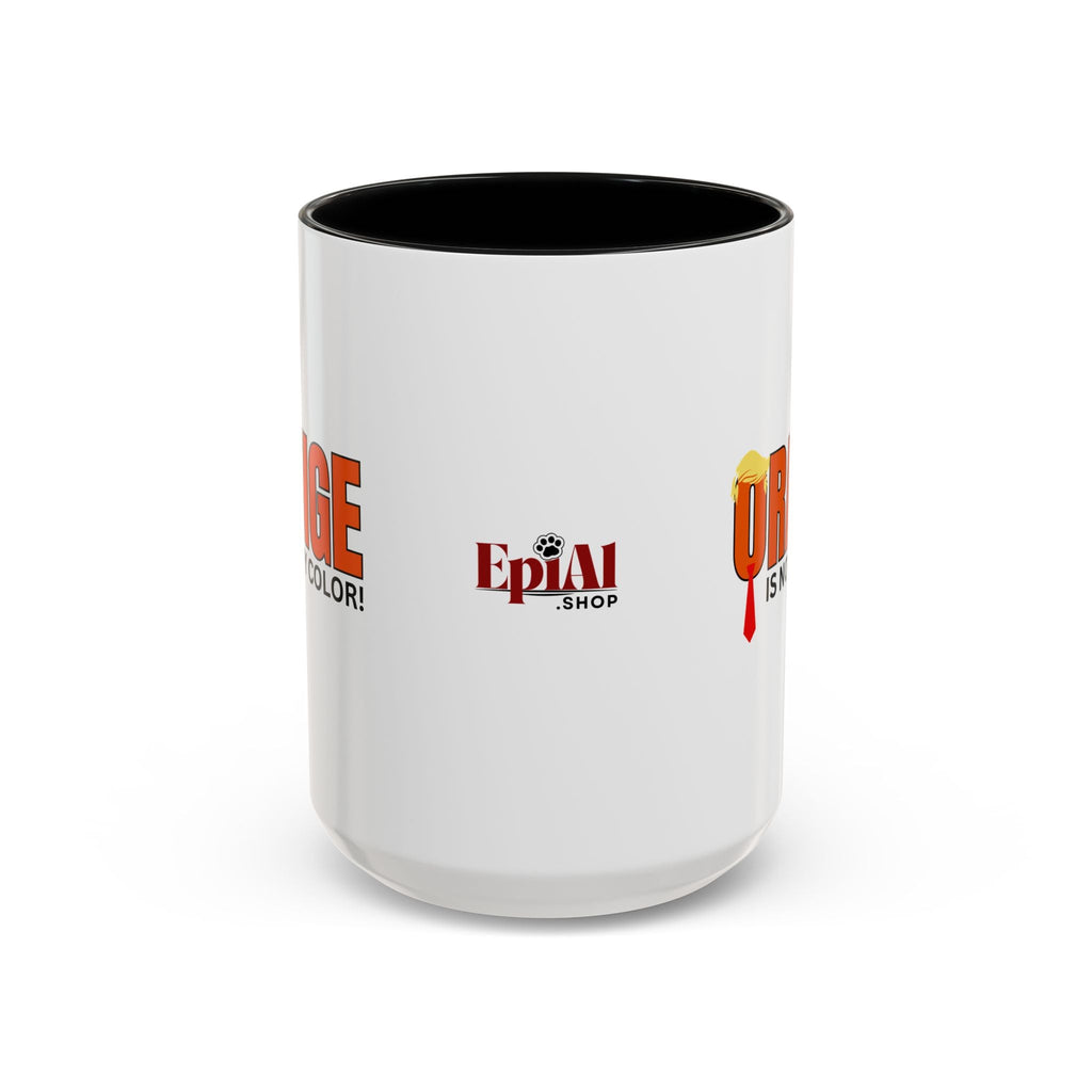 Funny "Orange Is Not My Color" Coffee Mug - 11oz & 15oz Printify