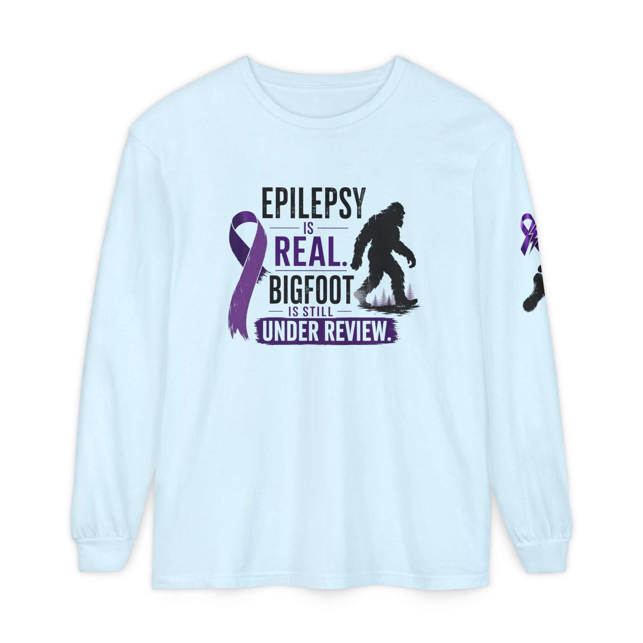 Epilepsy Is Real. Bigfoot Is Still Under Review. Long Sleeve Shirt