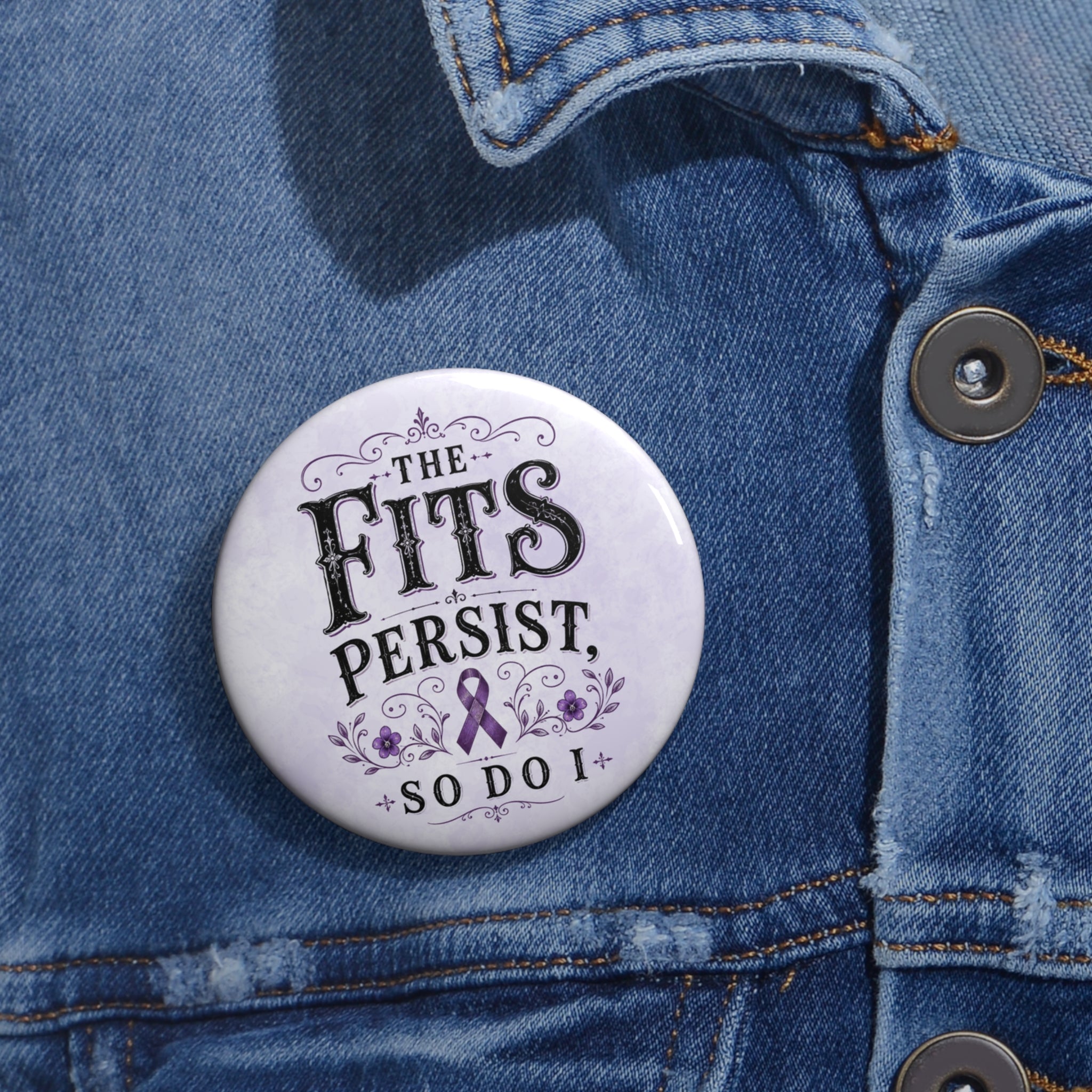 The Fits Persist, So Do I Epilepsy Awareness Pin Button