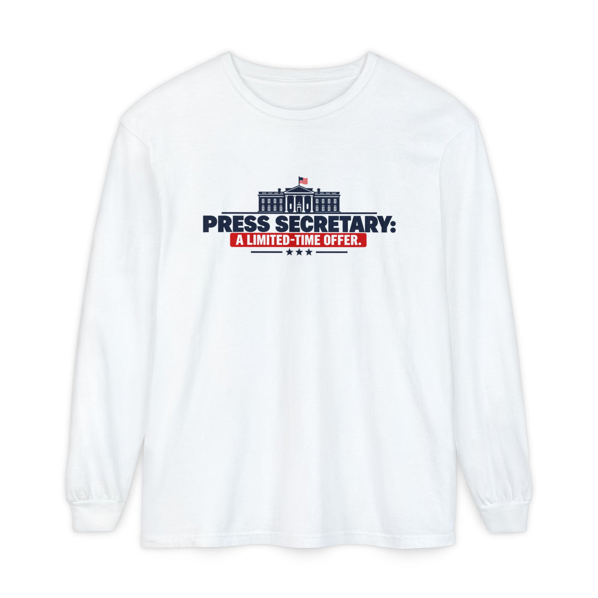 Press Secretary: A Limited-Time Offer Long Sleeve Shirt | Funny Political Satire