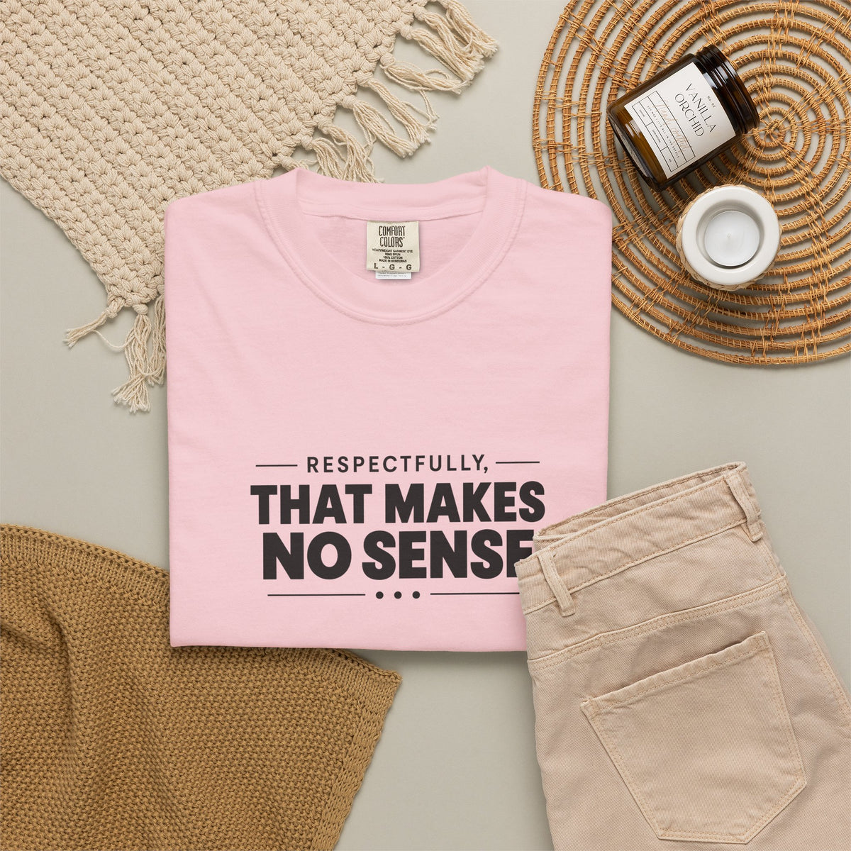 Respectfully, That Makes No Sense Garment-Dyed Graphic T-Shirt