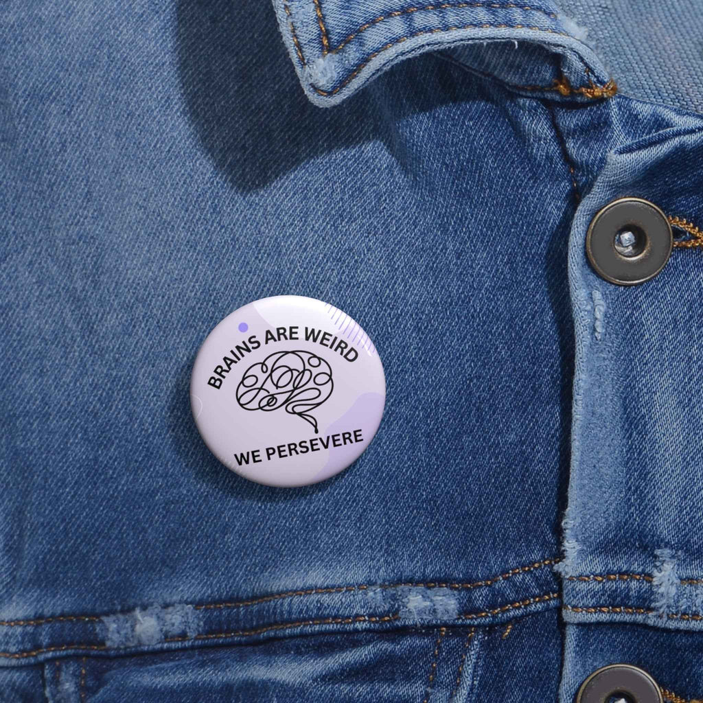Brains Are Weird. We Persevere. – Epilepsy Awareness Pinback Button
