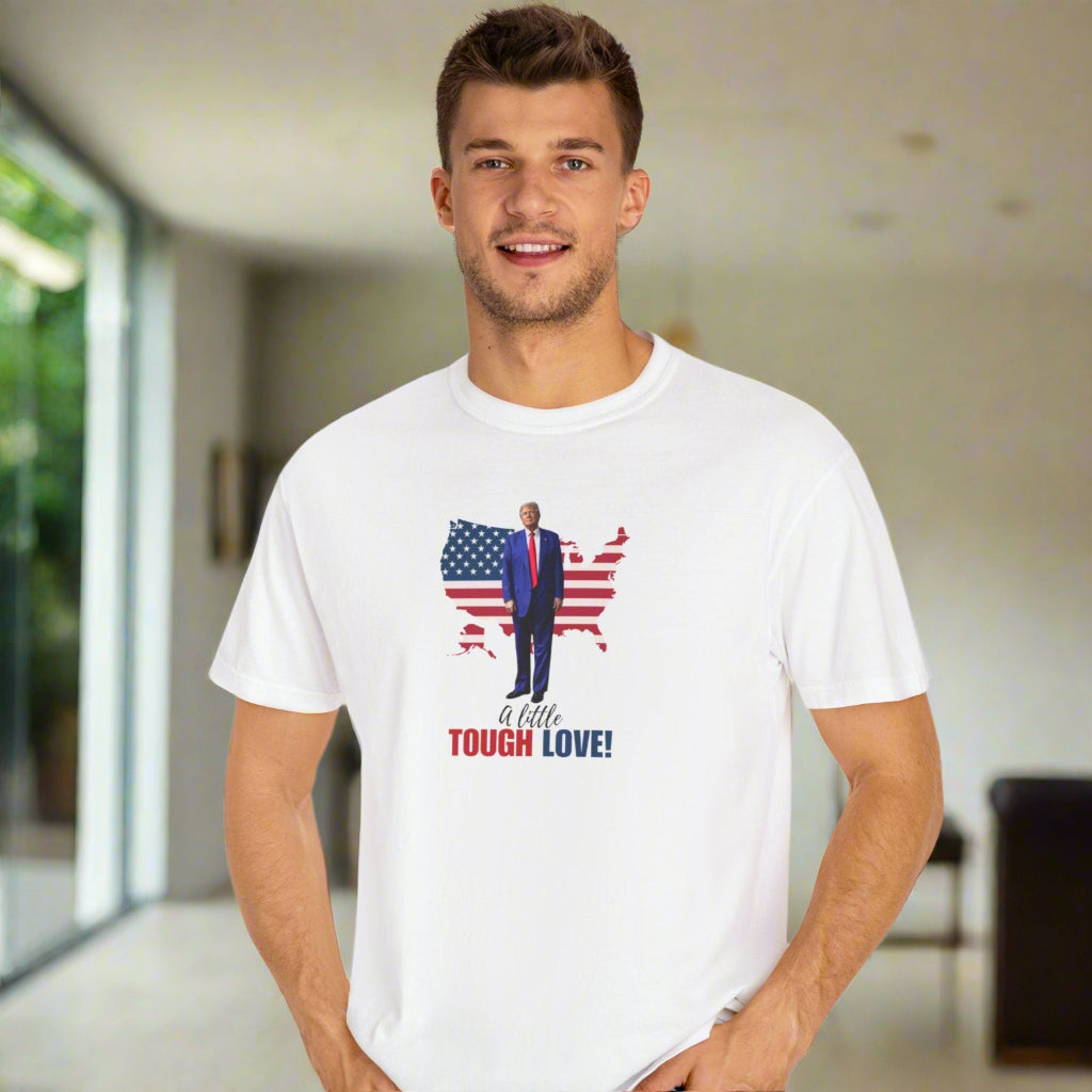 Patriotic Unisex T-Shirt - "A Little Tough Love!"