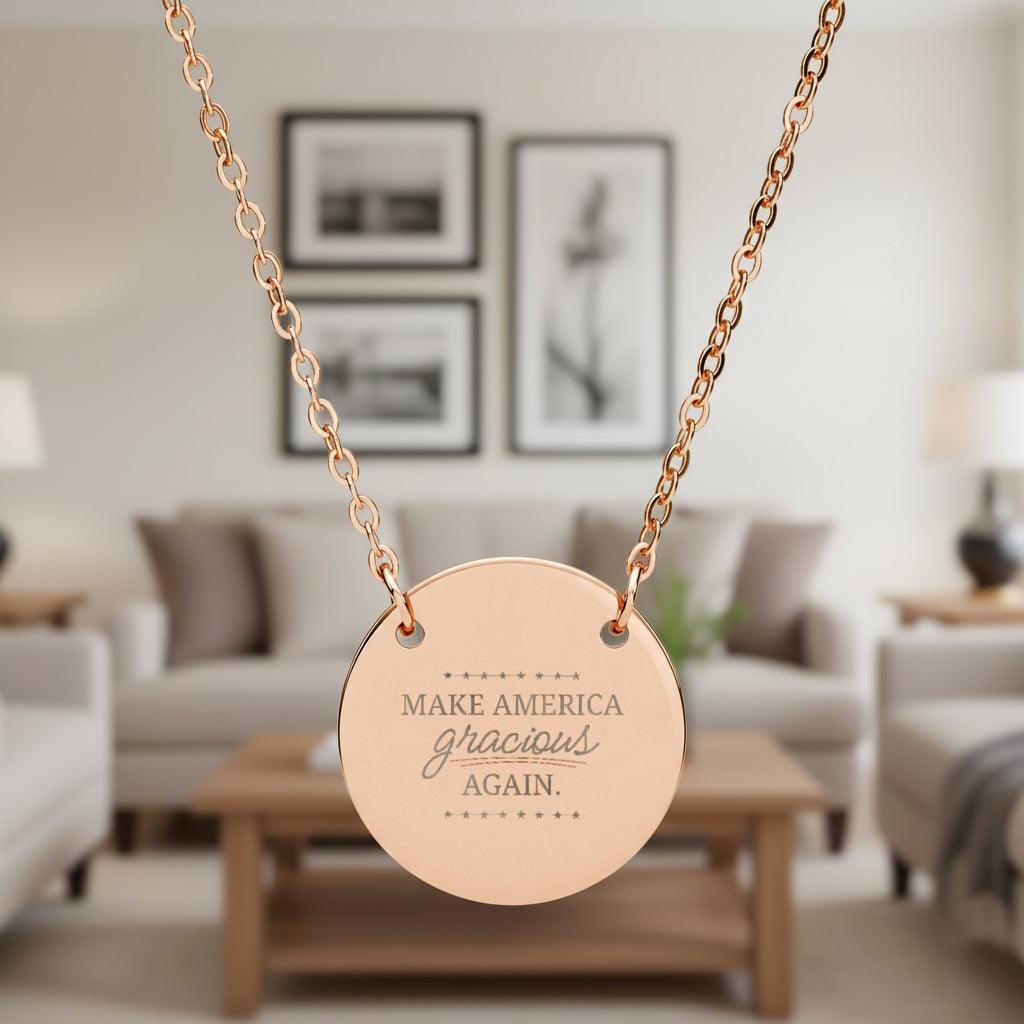 Make America Gracious Again Engraved Necklace – Stainless Steel Round Pendant