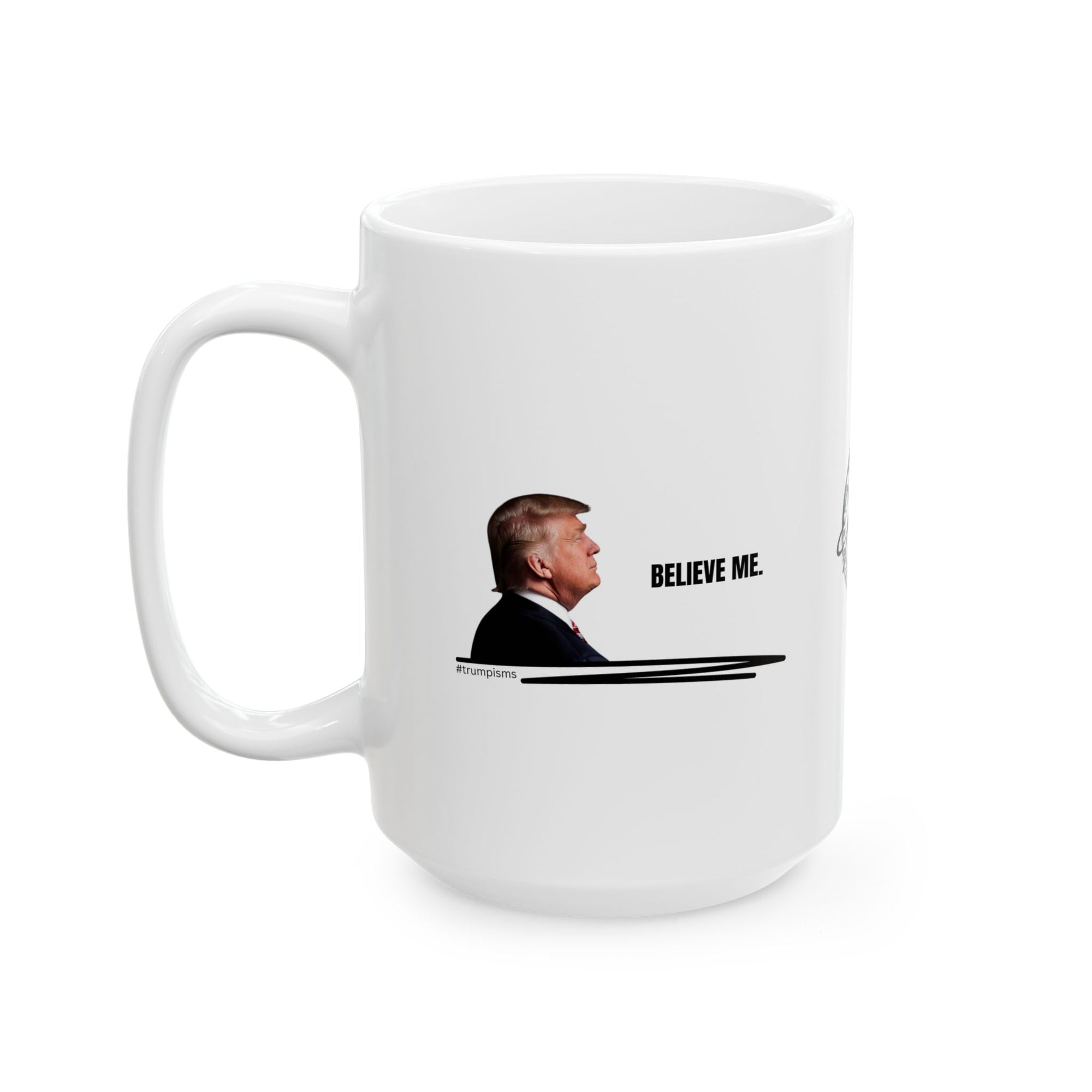 Believe Me: Trumpisms Ceramic Mug, (11oz, 15oz)