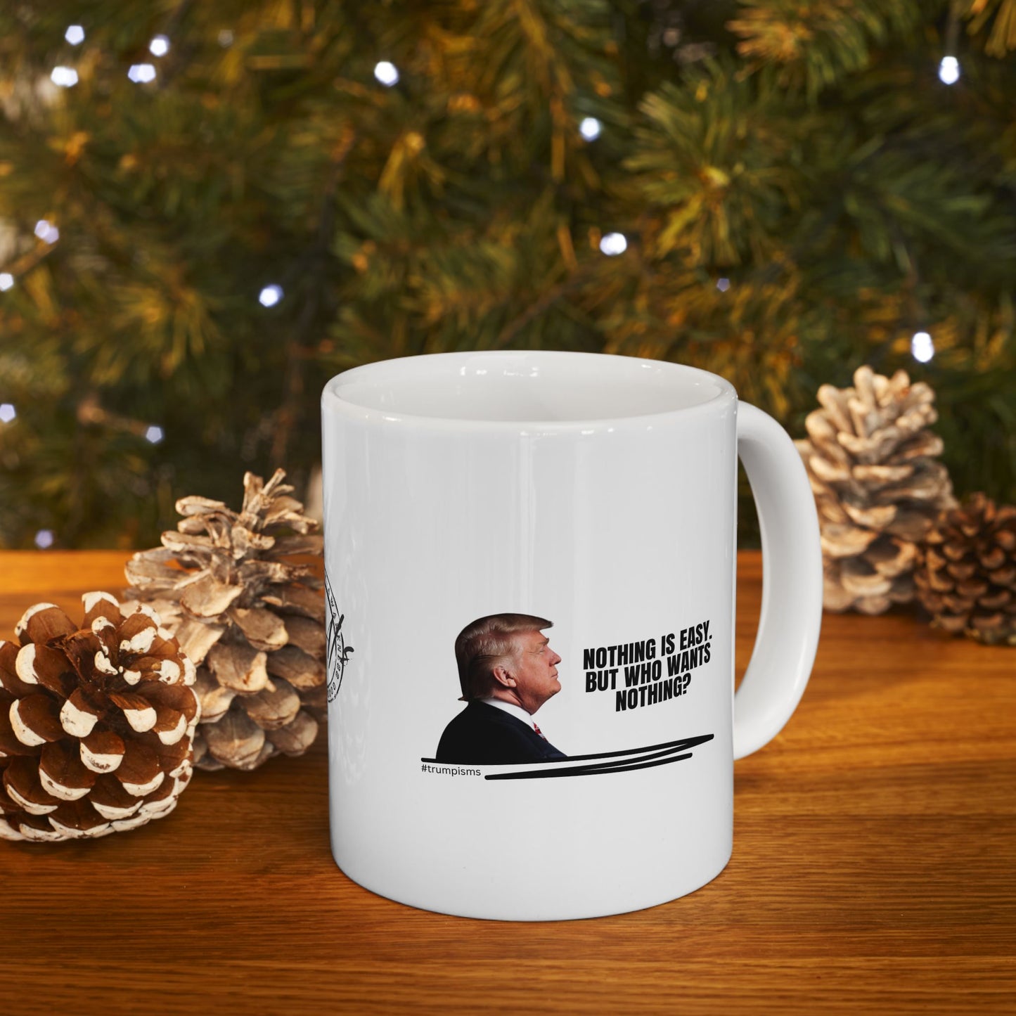 Nothing is Easy: Trumpisms Ceramic Mug, (11oz, 15oz)