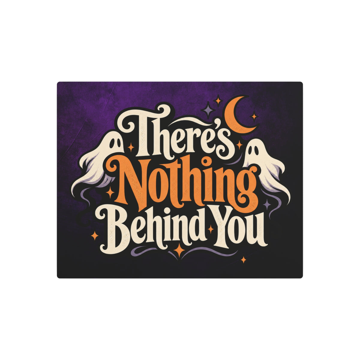 There’s Nothing Behind You Halloween Metal Sign