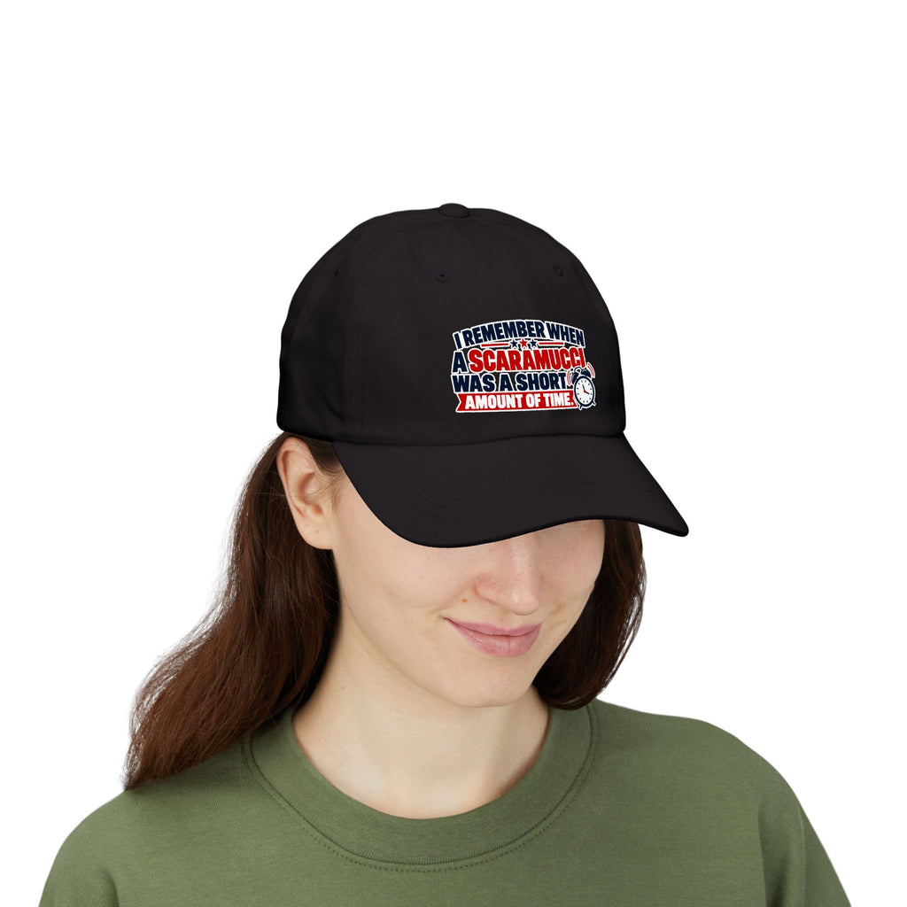 I Remember When a Scaramucci Was a Short Amount of Time | Political Humor Dad Hat