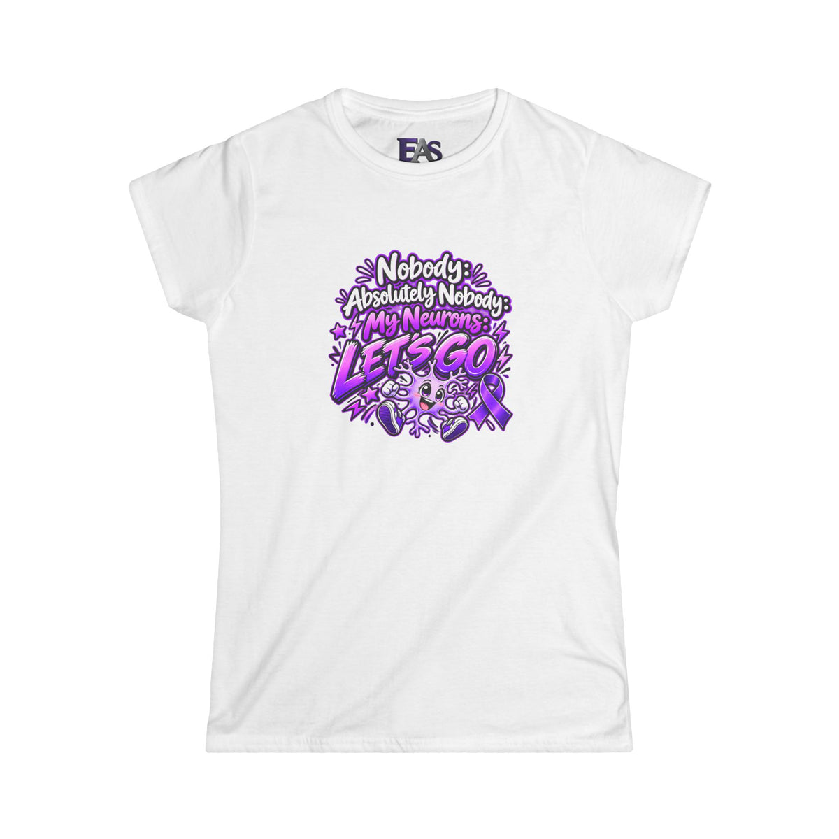Nobody Absolutely Nobody My Neurons Let’s Go Epilepsy Awareness Women’s T-Shirt