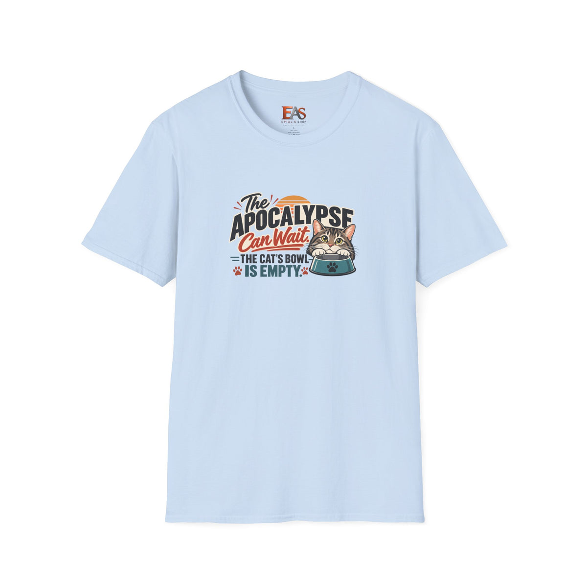 The Apocalypse Can Wait T-Shirt | Funny Cat Lover Shirt | The Cat's Bowl Is Empty