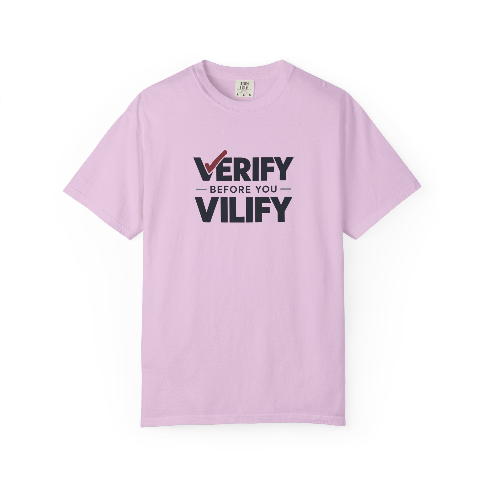 Verify Before You Vilify Garment-Dyed T-Shirt | Fact Check Graphic Tee
