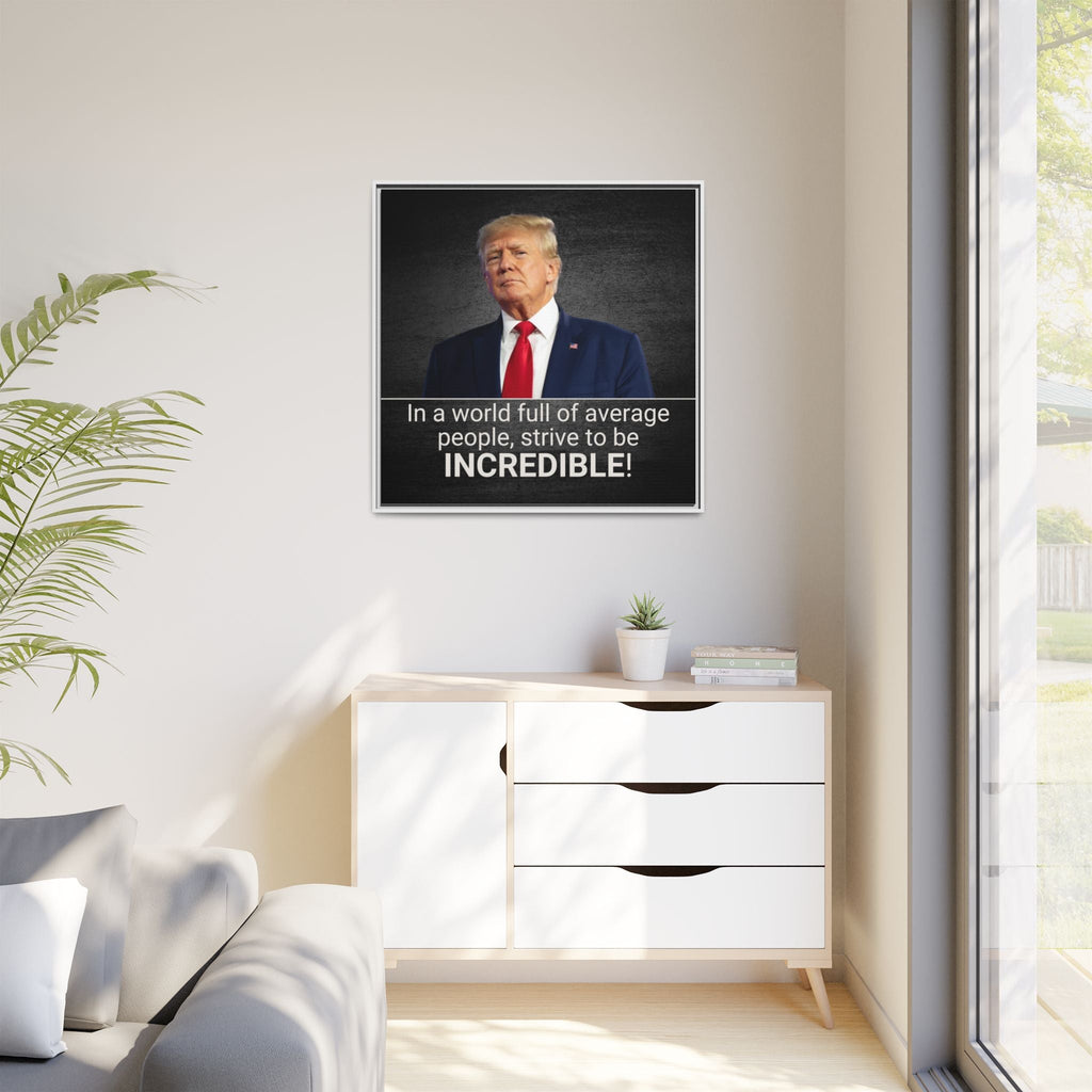 Inspirational Framed Canvas Print - 'Strive to be Incredible!' Printify