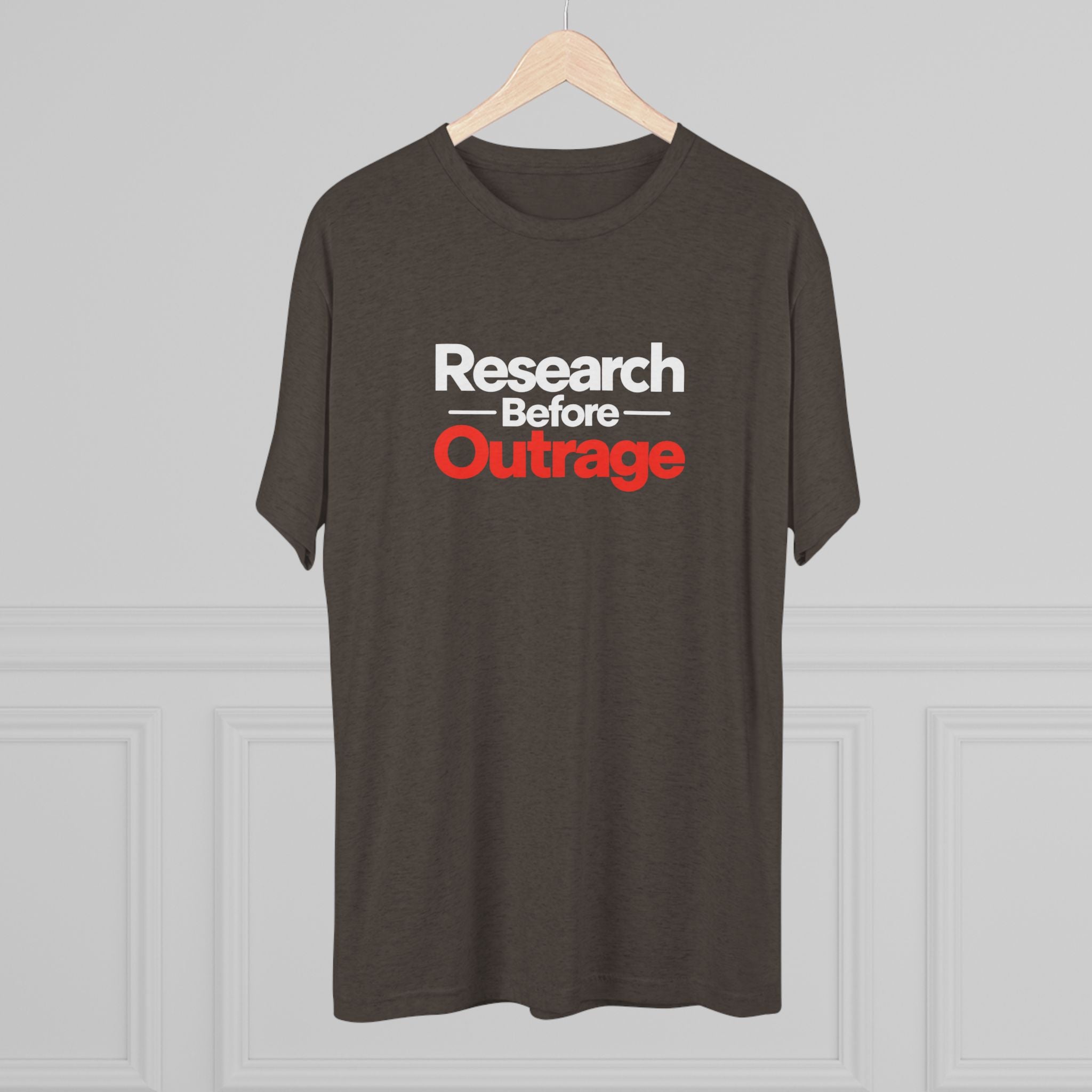 Research Before Outrage Tri-Blend T-Shirt | Social Media & Critical Thinking Tee