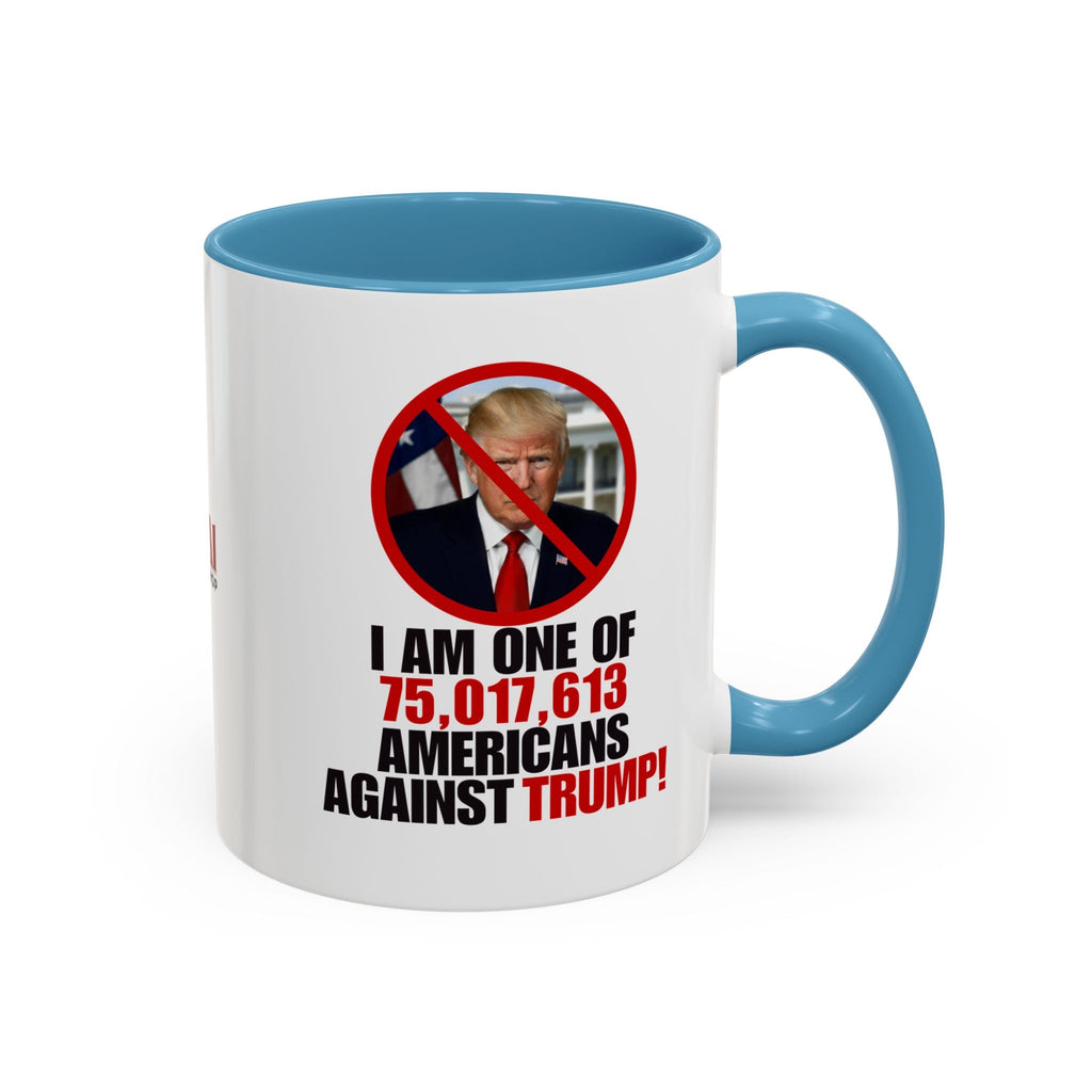 Political Protest Accent Coffee Mug - 'One of 75,017,613 Americans Against Trump" 11oz & 15oz Printify