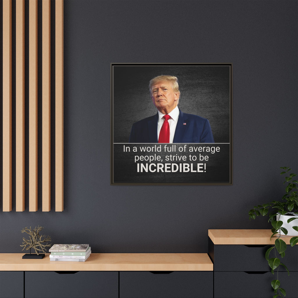 Inspirational Framed Canvas Print - 'Strive to be Incredible!' Printify