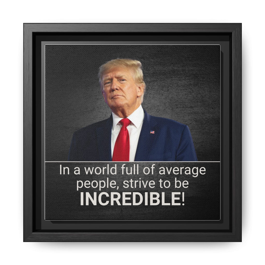 Inspirational Framed Canvas Print - 'Strive to be Incredible!' Printify