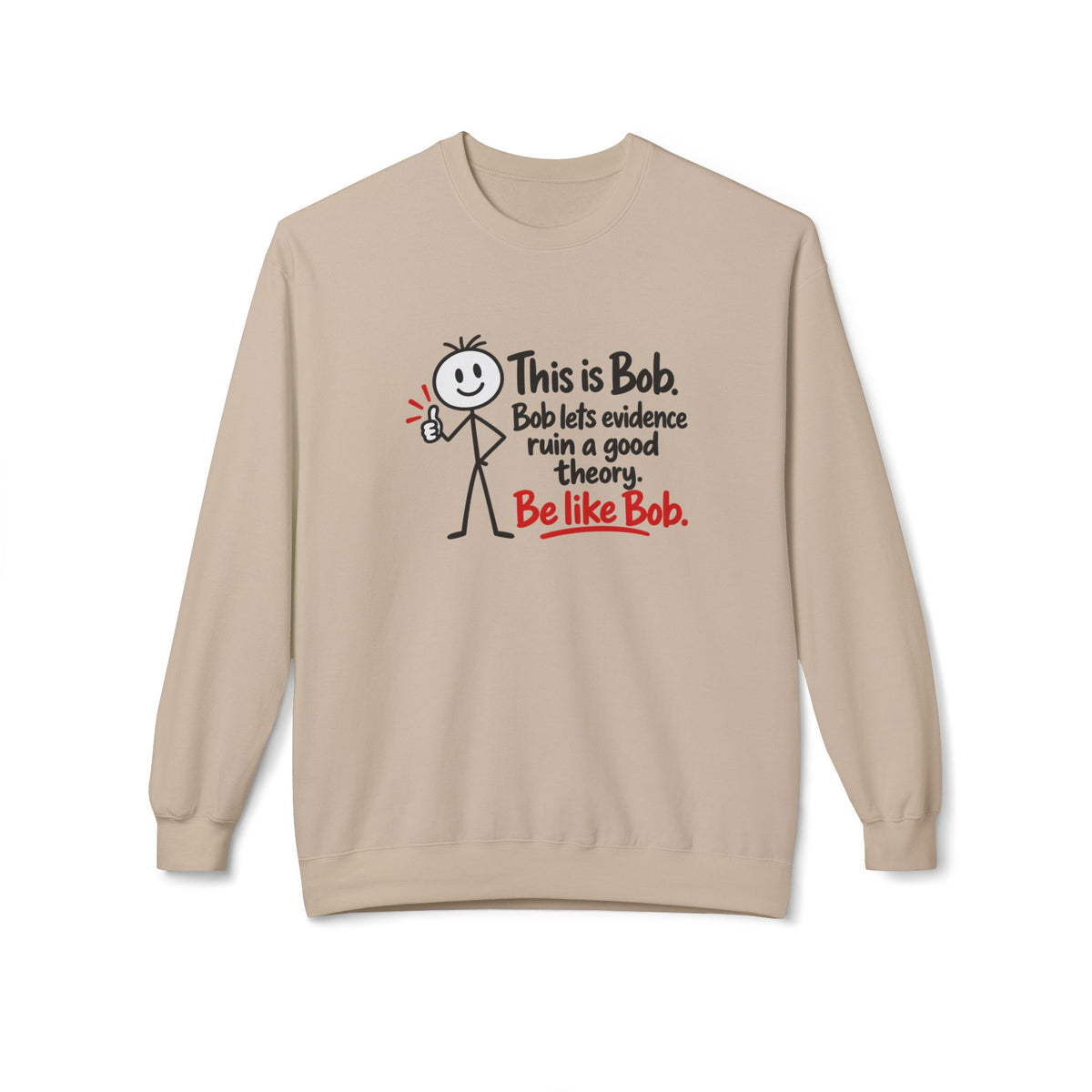 Be Like Bob True Crime Sweatshirt | Evidence Over Theories Crewneck