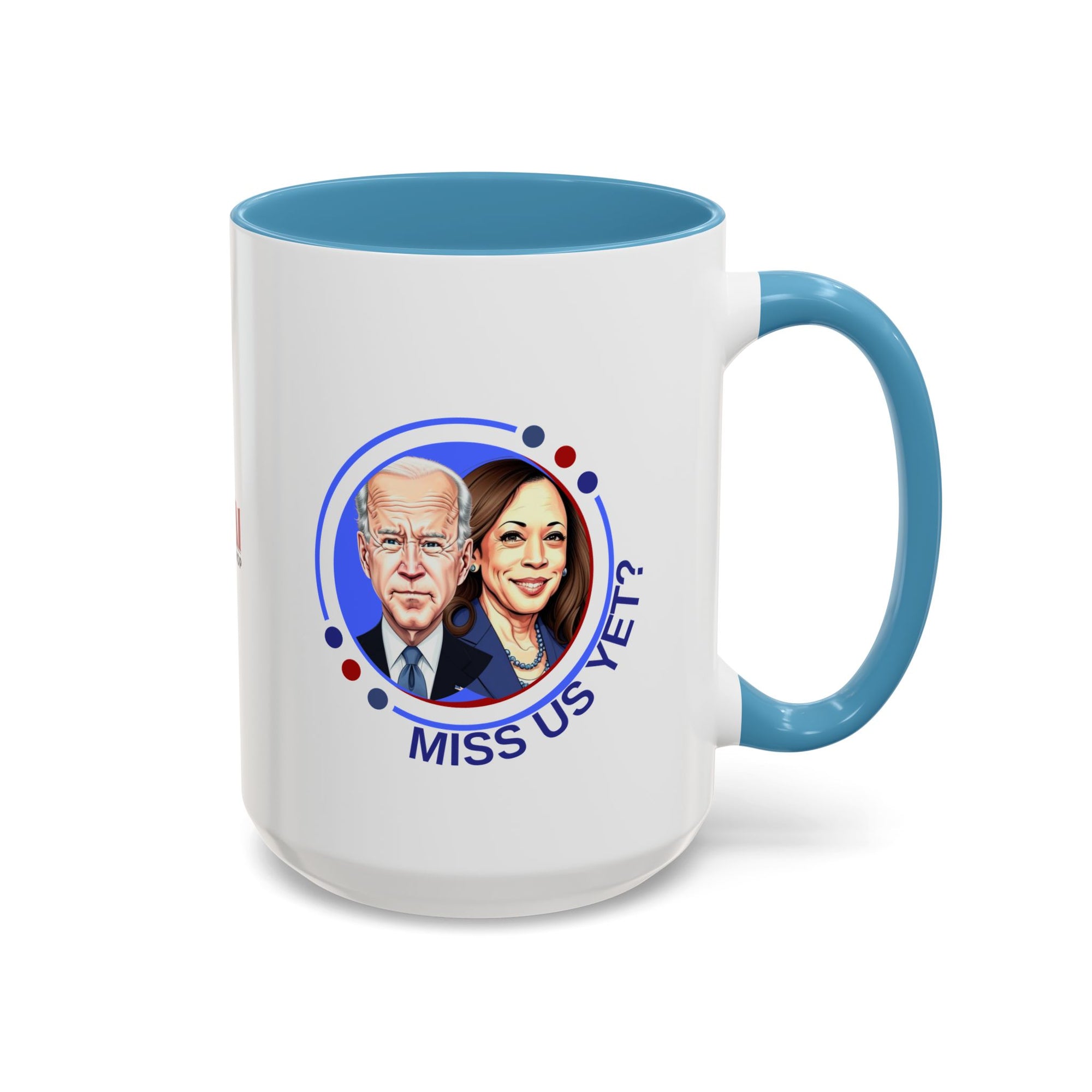 Political Humor Coffee Mug - "Miss Us Yet?" - 11/15oz Accent Mug