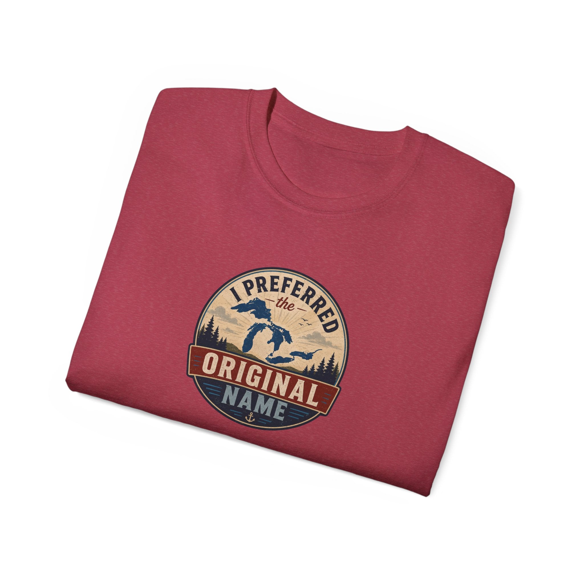 I Preferred the Original Name T-Shirt | Great Lakes Renaming Humor Tee