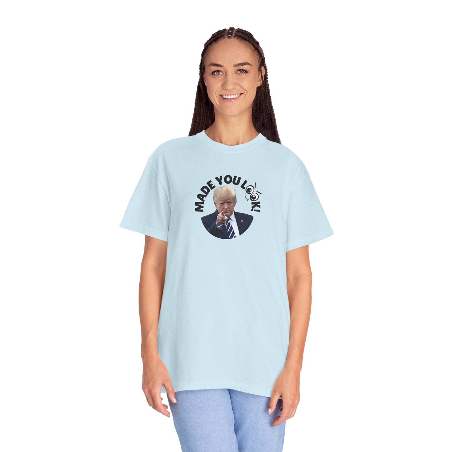 Unisex Garment-Dyed T-Shirt with 'Made You Look!' Design