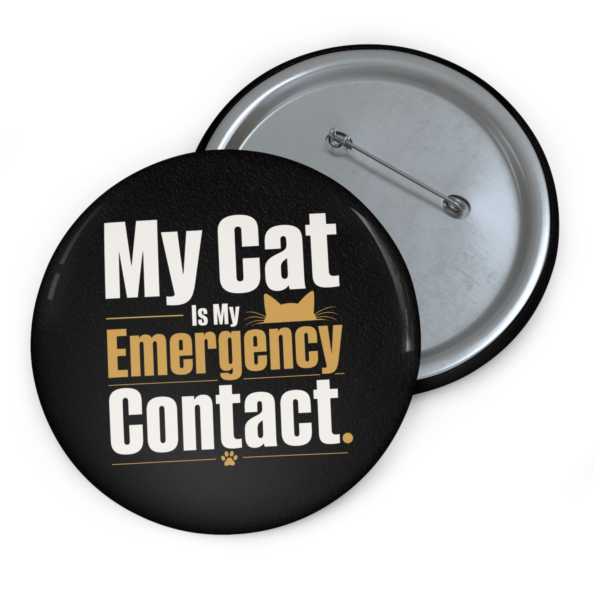 My Cat Is My Emergency Contact Pinback Button