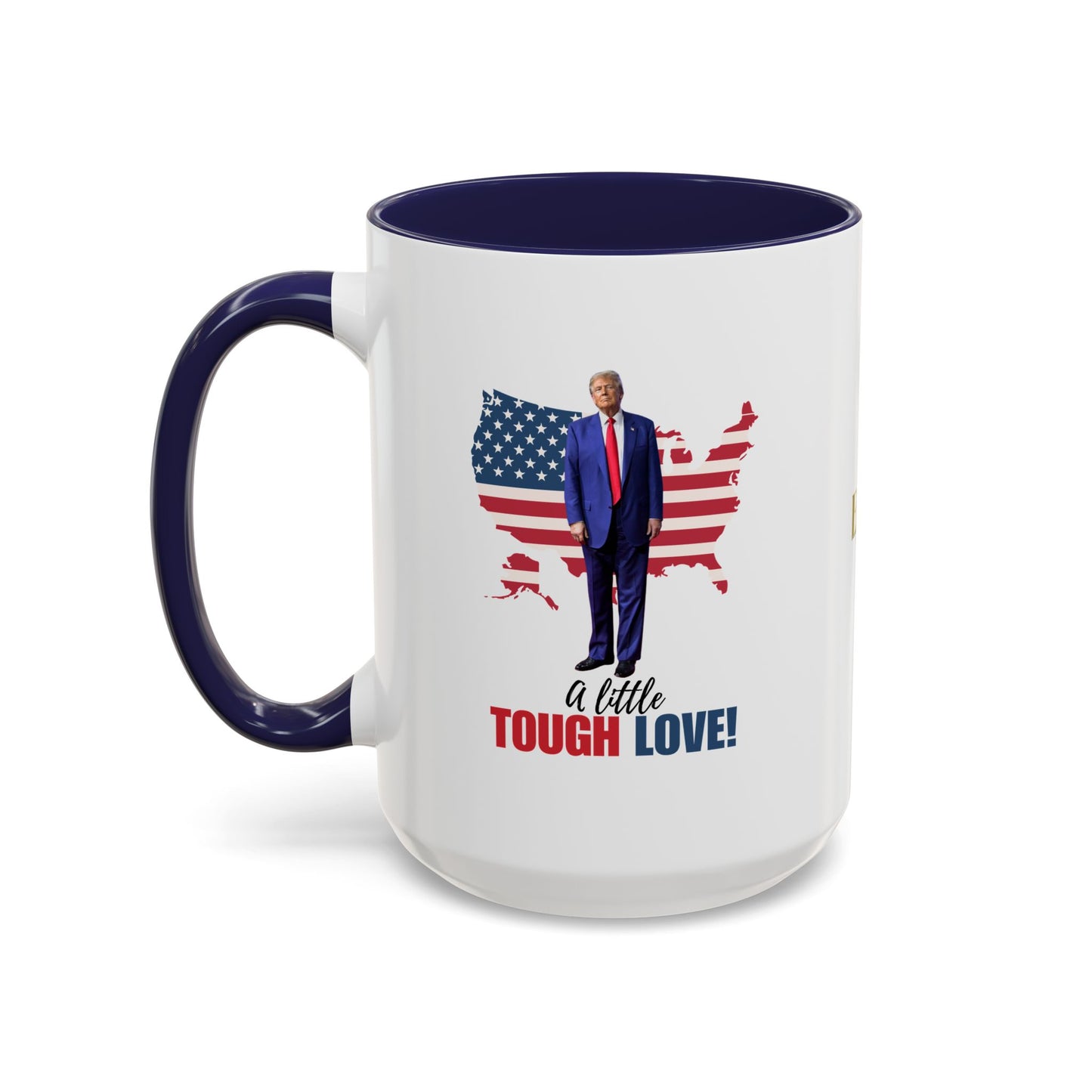 Tough Love Coffee Mug - 11/15oz | Perfect for Patriot Gifts