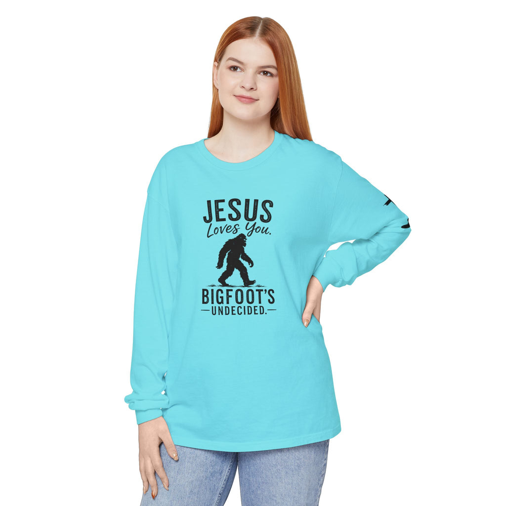 Jesus Loves You. Bigfoot’s Undecided. Long Sleeve Shirt
